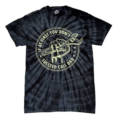 If At First You DonT Succeed Call Dad Tie-Dye T-Shirt