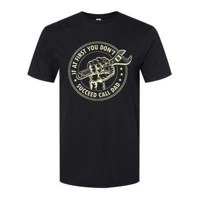 If At First You DonT Succeed Call Dad Softstyle CVC T-Shirt