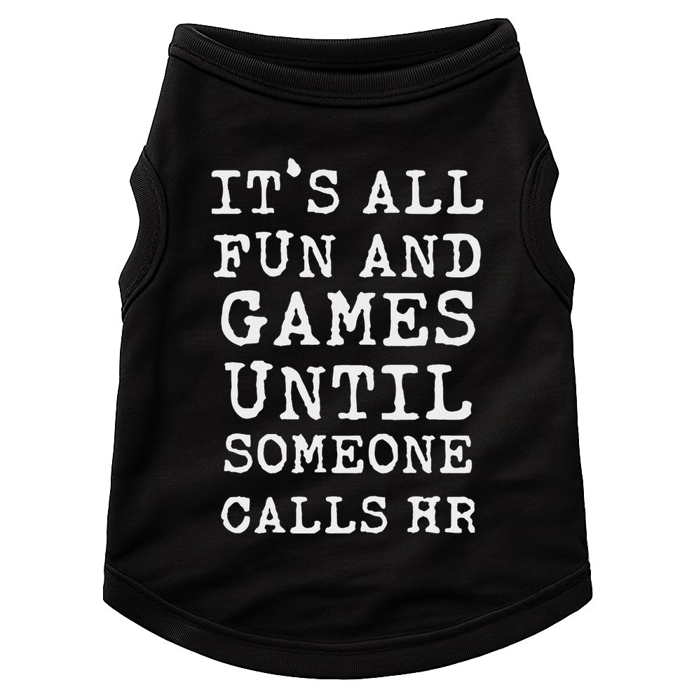 ItS All Fun And Games Hr Funny Quotes Human Resources Gift Doggie Tank