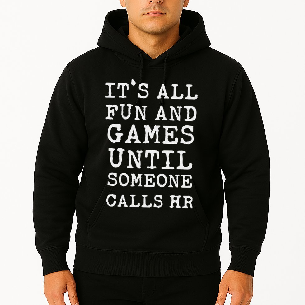 ItS All Fun And Games Hr Funny Quotes Human Resources Gift Hoodie