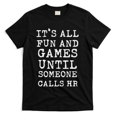 ItS All Fun And Games Hr Funny Quotes Human Resources Gift T-Shirt