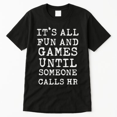 ItS All Fun And Games Hr Funny Quotes Human Resources Gift Tall T-Shirt
