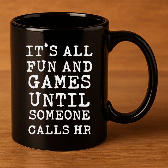 ItS All Fun And Games Hr Funny Quotes Human Resources Gift 11oz C Handle Ceramic Mug