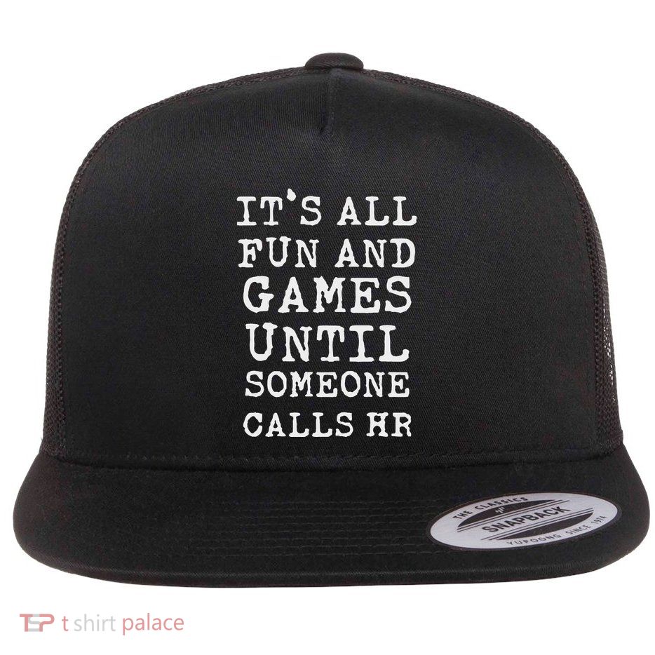 ItS All Fun And Games Hr Funny Quotes Human Resources Gift Flatbill Hat