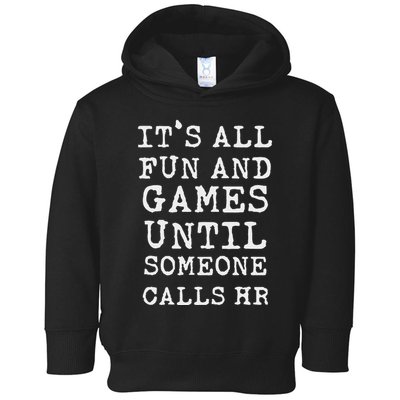 ItS All Fun And Games Hr Funny Quotes Human Resources Gift Toddler Hoodie