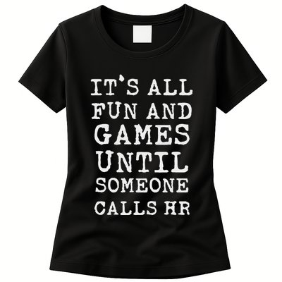 ItS All Fun And Games Hr Funny Quotes Human Resources Gift Womens T-Shirt