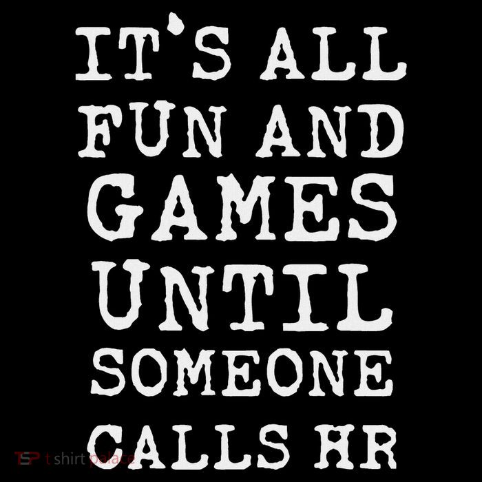 ItS All Fun And Games Hr Funny Quotes Human Resources Gift Womens T-Shirt