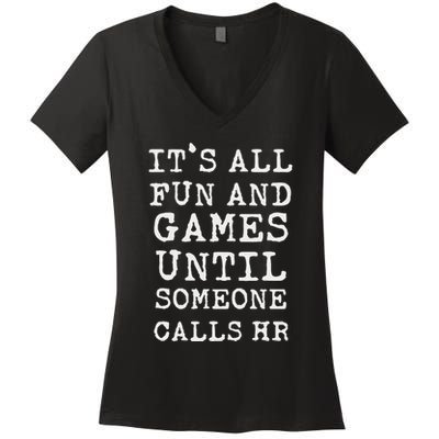 ItS All Fun And Games Hr Funny Quotes Human Resources Gift Women's V-Neck T-Shirt