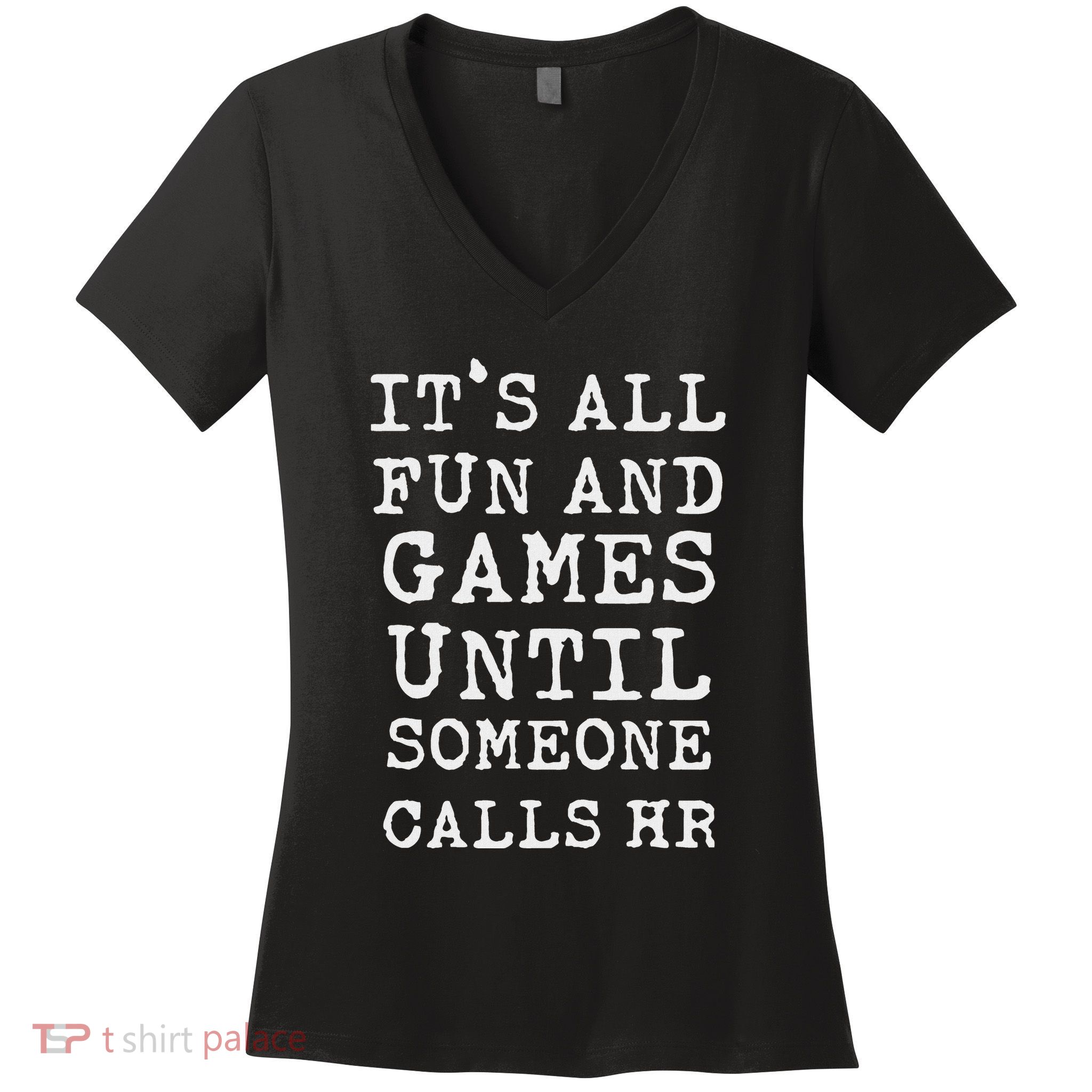 ItS All Fun And Games Hr Funny Quotes Human Resources Gift Women's V-Neck T-Shirt