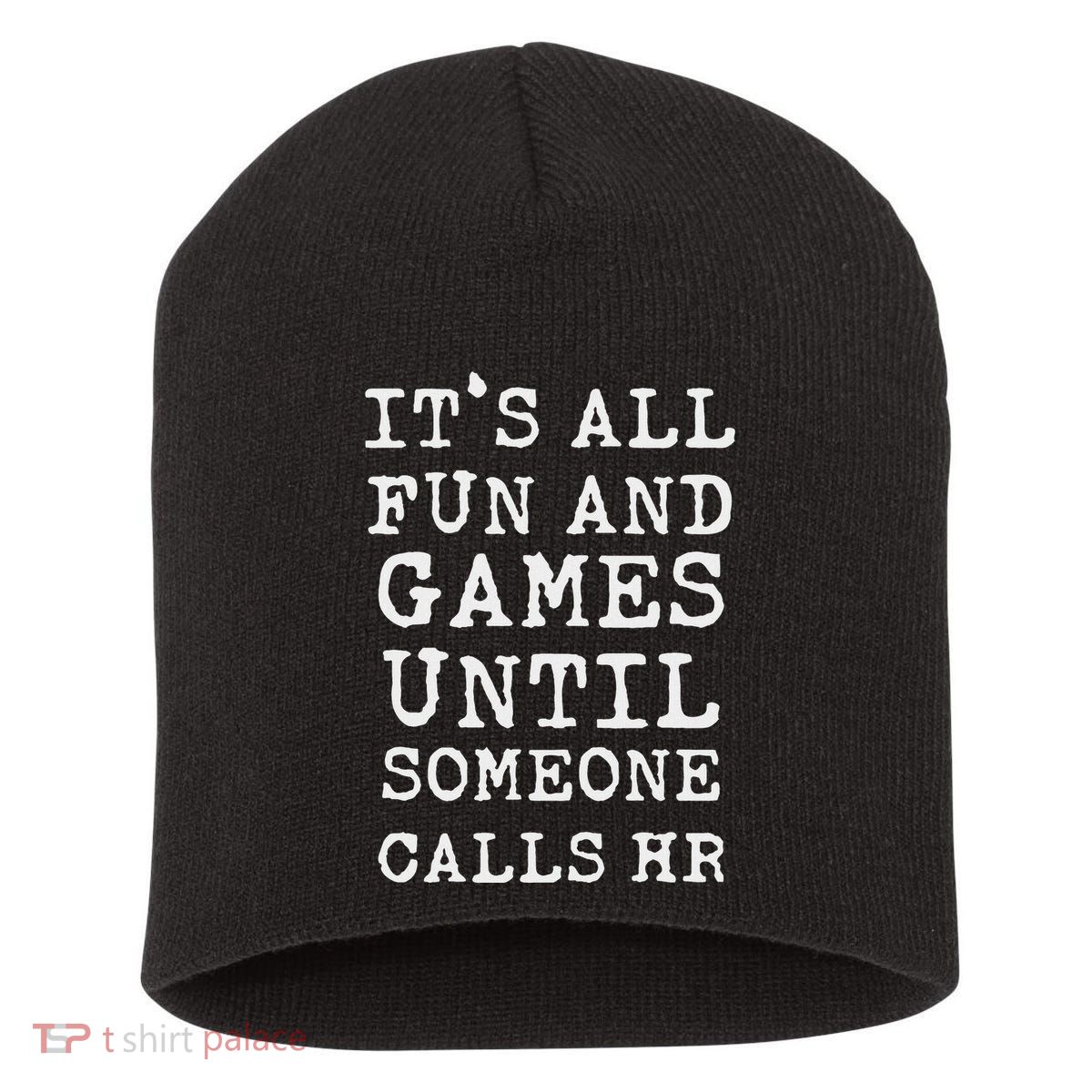ItS All Fun And Games Hr Funny Quotes Human Resources Gift Short Acrylic Beanie