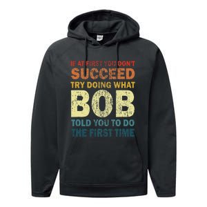 If At First You Dont Succeed Try Doing What Bob Funny Joke Performance Fleece Hoodie