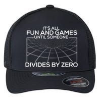 Its All Fun And Games Until Someone Divides By Zero Flexfit Unipanel Trucker Cap