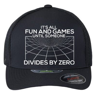 Its All Fun And Games Until Someone Divides By Zero Flexfit Unipanel Trucker Cap