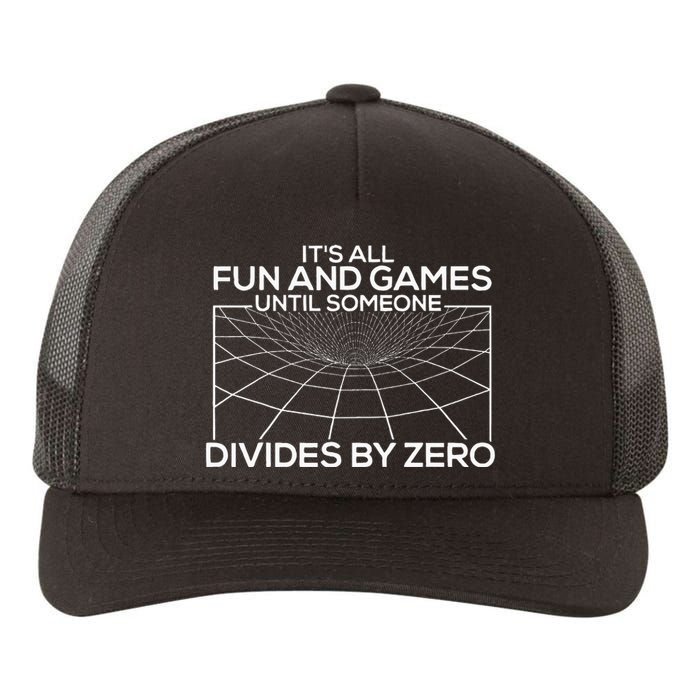 Its All Fun And Games Until Someone Divides By Zero Yupoong Adult 5-Panel Trucker Hat