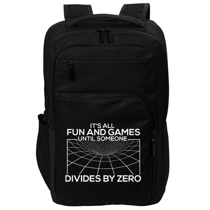 Its All Fun And Games Until Someone Divides By Zero Impact Tech Backpack