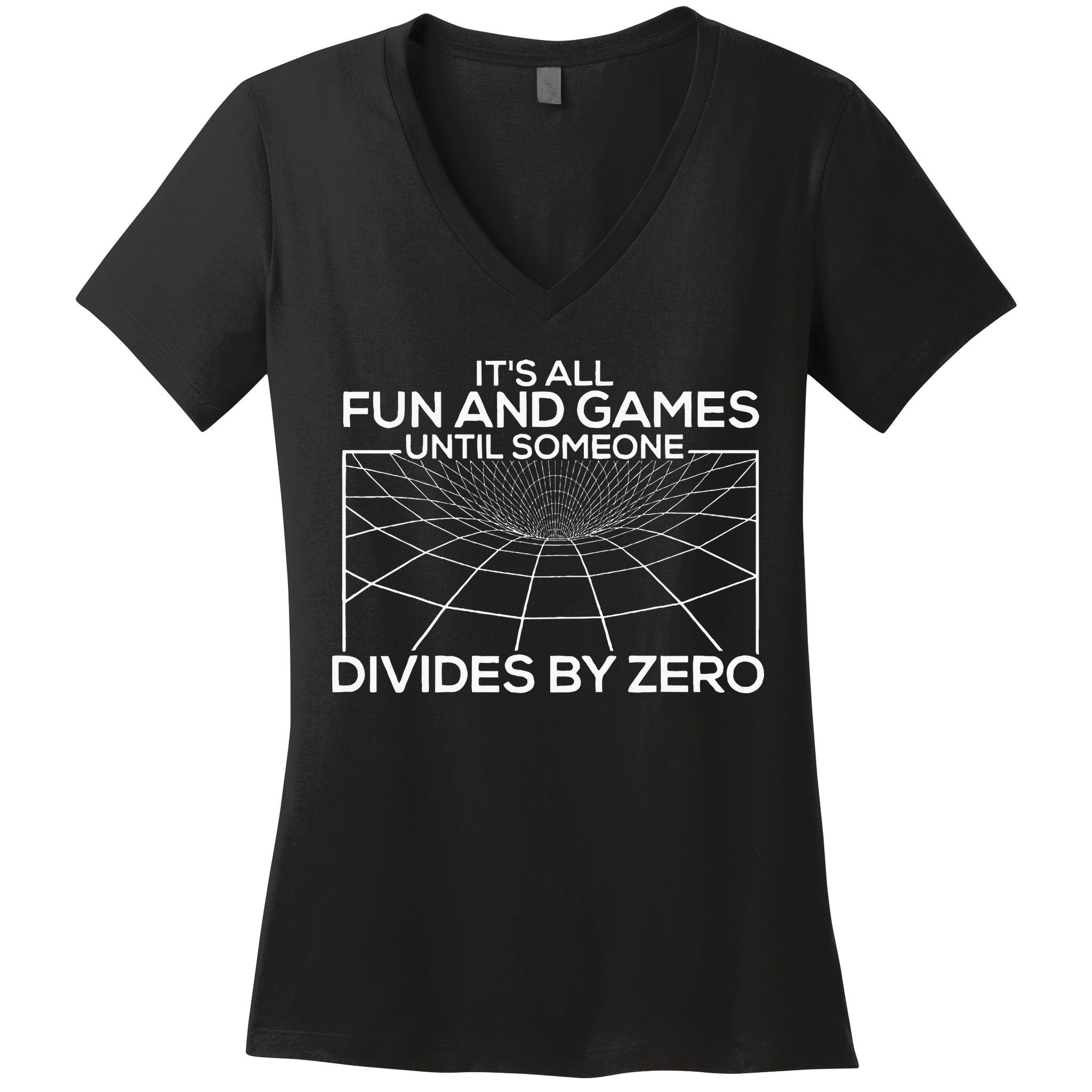 Its All Fun And Games Until Someone Divides By Zero Women's V-Neck T-Shirt