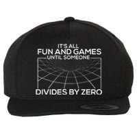 Its All Fun And Games Until Someone Divides By Zero Wool Snapback Cap