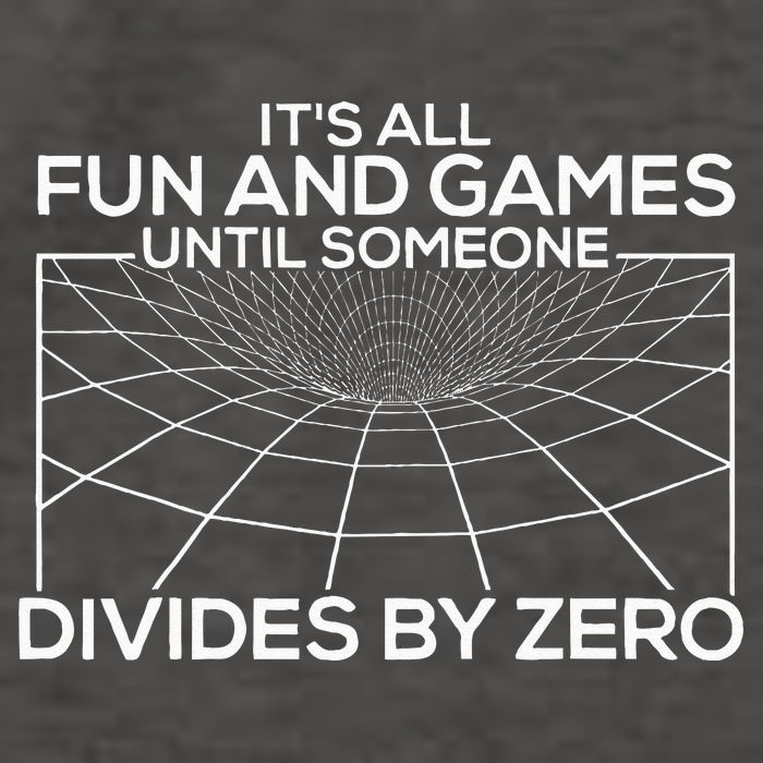 Its All Fun And Games Until Someone Divides By Zero Vector Backpack