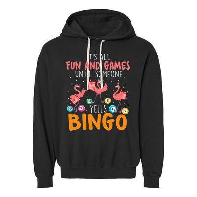 Its All Fun And Games Until Someone Yells Bingo Lover Garment-Dyed Fleece Hoodie
