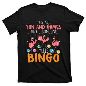 Its All Fun And Games Until Someone Yells Bingo Lover T-Shirt