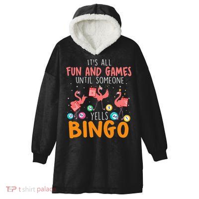 Its All Fun And Games Until Someone Yells Bingo Lover Hooded Wearable Blanket