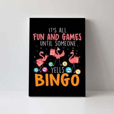 Its All Fun And Games Until Someone Yells Bingo Lover Canvas