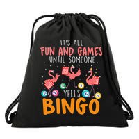 Its All Fun And Games Until Someone Yells Bingo Lover Drawstring Bag