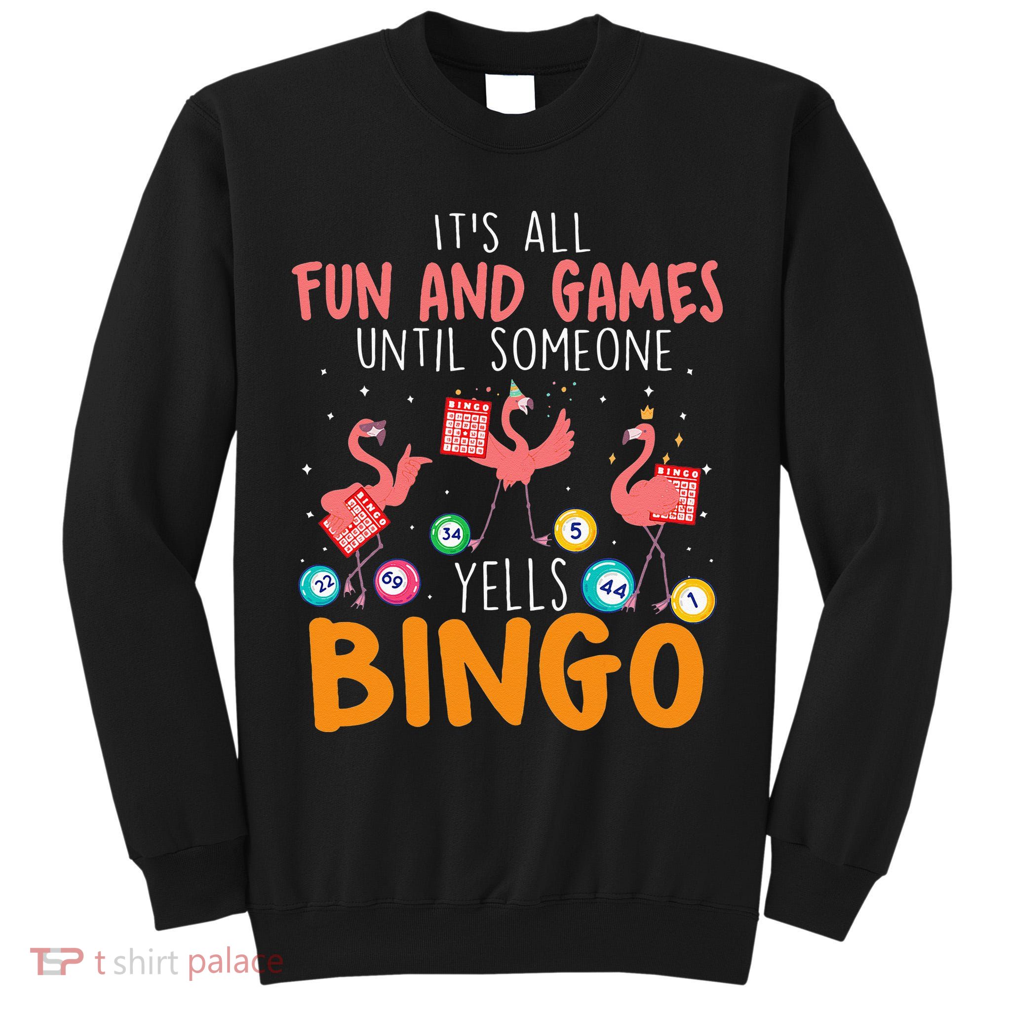 Its All Fun And Games Until Someone Yells Bingo Lover Tall Sweatshirt