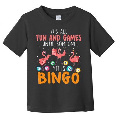 Its All Fun And Games Until Someone Yells Bingo Lover Toddler T-Shirt