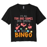 Its All Fun And Games Until Someone Yells Bingo Lover Women's Crop Top Tee