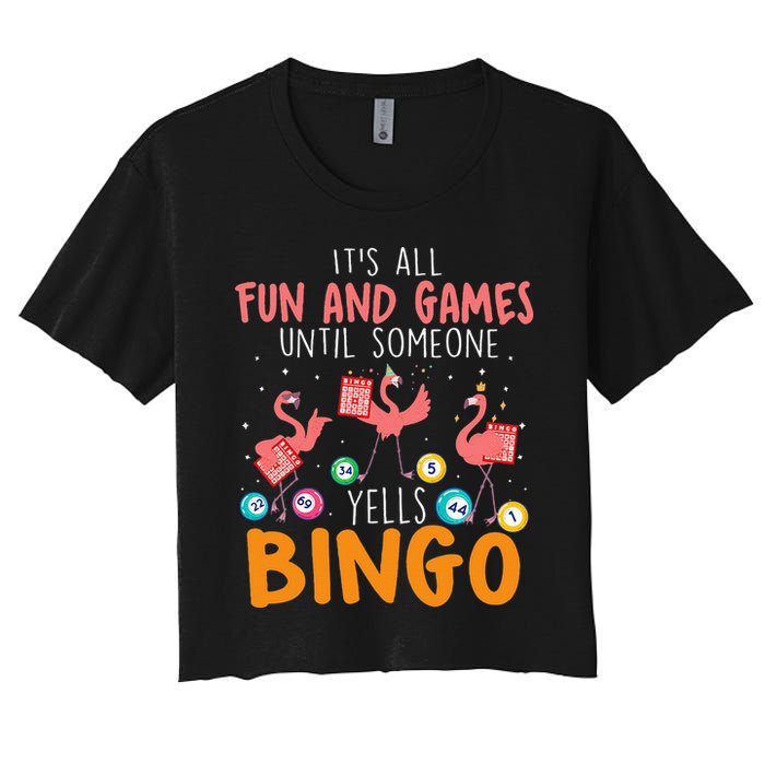 Its All Fun And Games Until Someone Yells Bingo Lover Women's Crop Top Tee