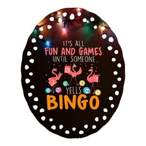 Its All Fun And Games Until Someone Yells Bingo Lover Ceramic Oval Ornament