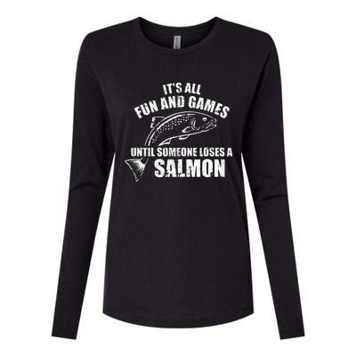 Its All Fun And Games Until Someone Loses A Salmon Fishing Womens Cotton Relaxed Long Sleeve T-Shirt