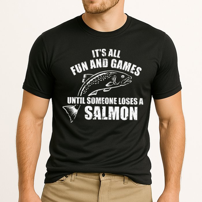Its All Fun And Games Until Someone Loses A Salmon Fishing Cooling Performance Crew T-Shirt