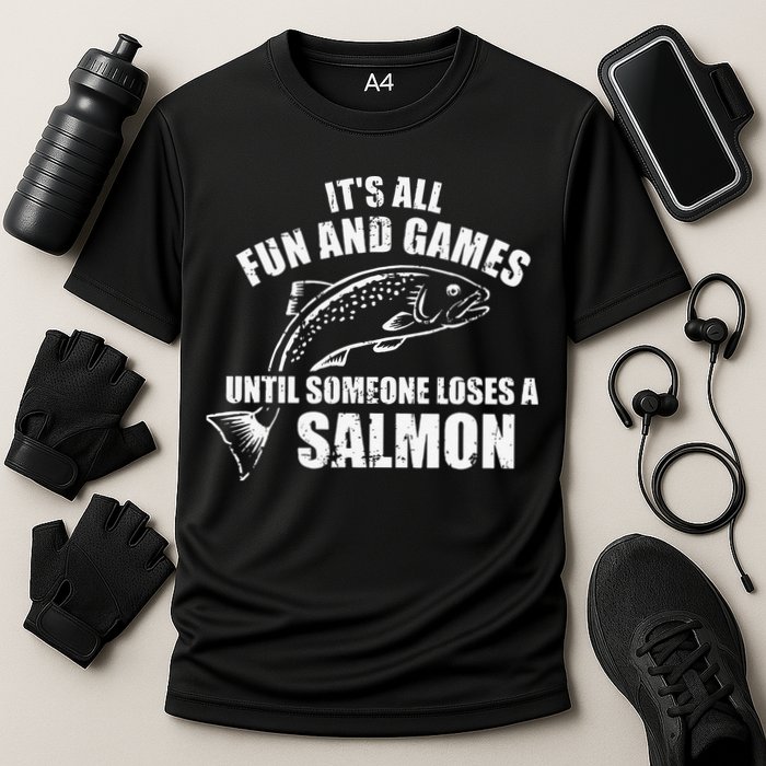 Its All Fun And Games Until Someone Loses A Salmon Fishing Cooling Performance Crew T-Shirt
