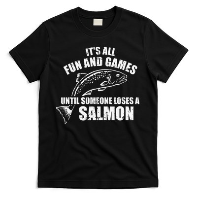 Its All Fun And Games Until Someone Loses A Salmon Fishing T-Shirt