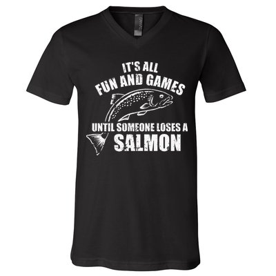 Its All Fun And Games Until Someone Loses A Salmon Fishing V-Neck T-Shirt