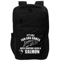 Its All Fun And Games Until Someone Loses A Salmon Fishing Impact Tech Backpack