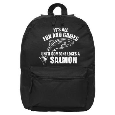 Its All Fun And Games Until Someone Loses A Salmon Fishing 16 in Basic Backpack
