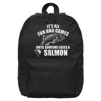 Its All Fun And Games Until Someone Loses A Salmon Fishing 16 in Basic Backpack