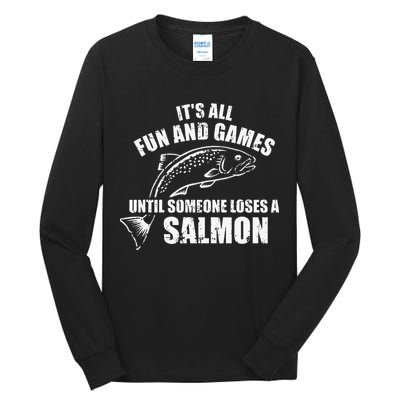Its All Fun And Games Until Someone Loses A Salmon Fishing Tall Long Sleeve T-Shirt