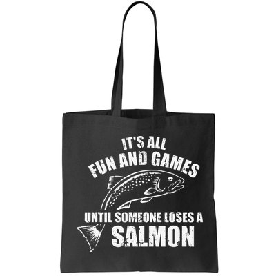 Its All Fun And Games Until Someone Loses A Salmon Fishing Bag