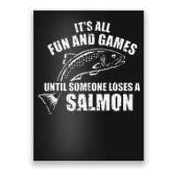 Its All Fun And Games Until Someone Loses A Salmon Fishing Poster