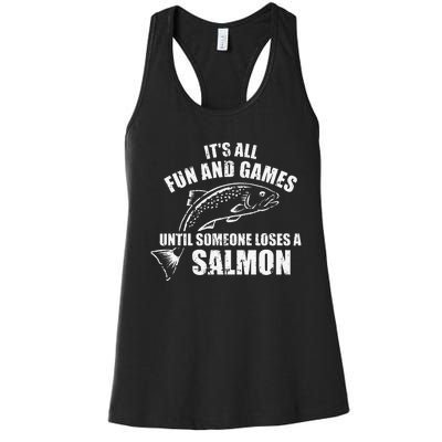 Its All Fun And Games Until Someone Loses A Salmon Fishing Women's Racerback Tank