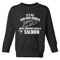 Its All Fun And Games Until Someone Loses A Salmon Fishing Toddler Sweatshirt