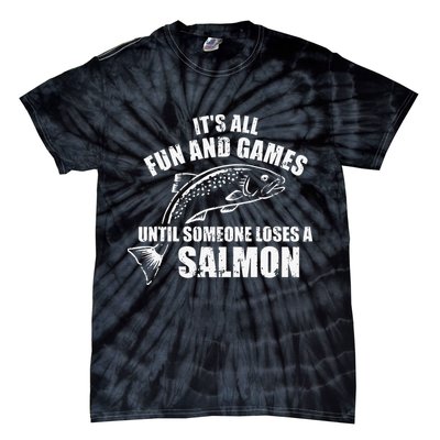 Its All Fun And Games Until Someone Loses A Salmon Fishing Tie-Dye T-Shirt
