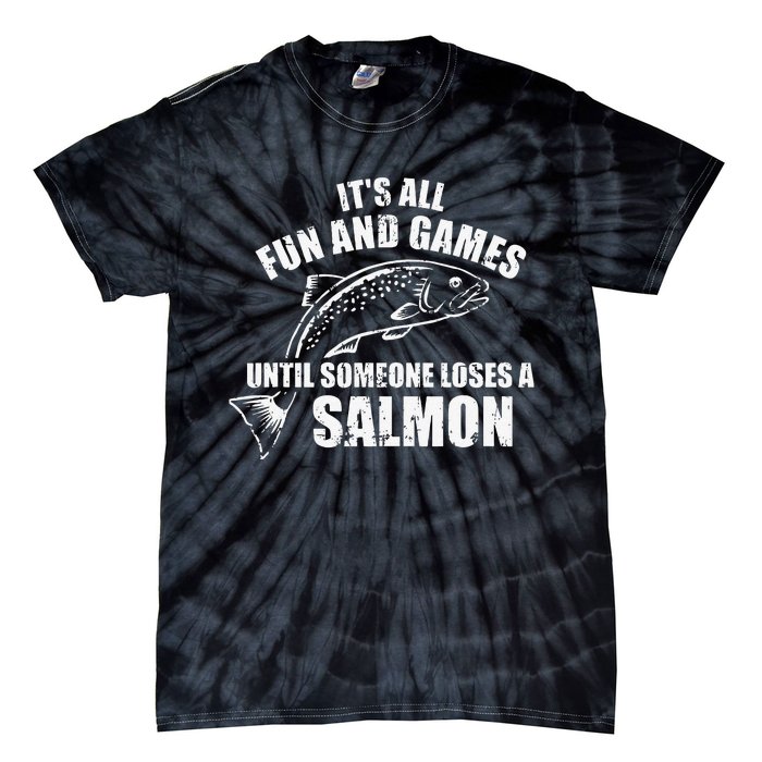 Its All Fun And Games Until Someone Loses A Salmon Fishing Tie-Dye T-Shirt