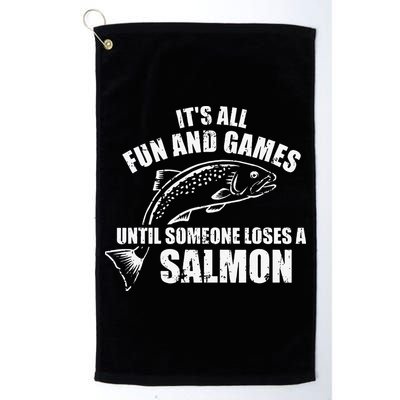 Its All Fun And Games Until Someone Loses A Salmon Fishing Golf Towel