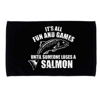Its All Fun And Games Until Someone Loses A Salmon Fishing Microfiber Hand Towel