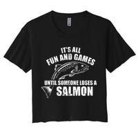 Its All Fun And Games Until Someone Loses A Salmon Fishing Women's Crop Top Tee